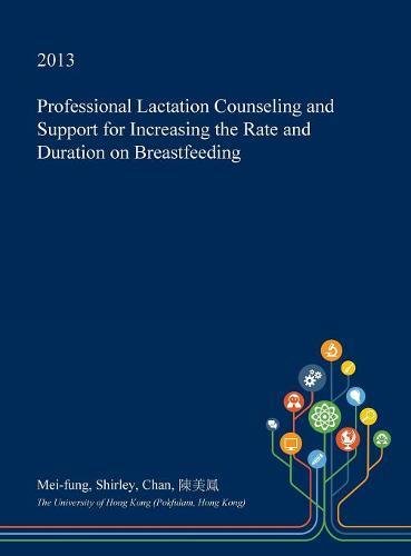 Professional Lactation Counseling and Support for Increasing the Rate and Duration on Breastfeeding Medicine