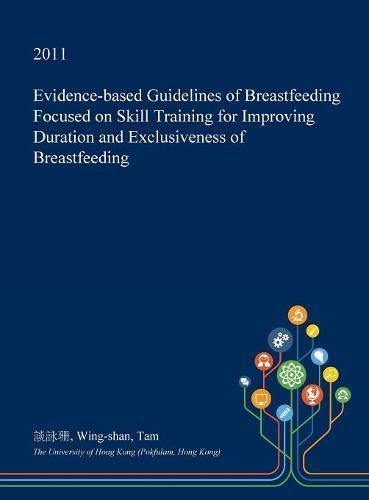 Evidence-Based Guidelines of Breastfeeding Focused on Skill Training for Improving Duration and Exclusiveness of Breastfeeding Medicine