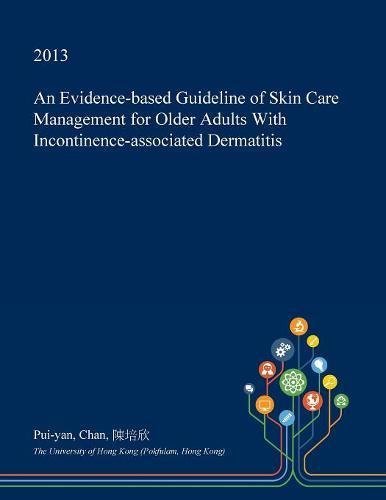 An Evidence-Based Guideline of Skin Care Management for Older Adults with Incontinence-Associated Dermatitis Medicine