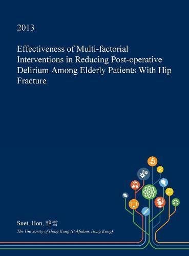 Effectiveness of Multi-Factorial Interventions in Reducing Post-Operative Delirium Among Elderly Patients with Hip Fracture Medicine