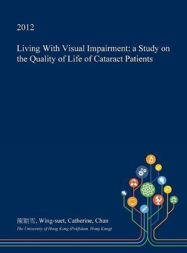 Living with Visual Impairment: A Study on the Quality of Life of Cataract Patients Medicine