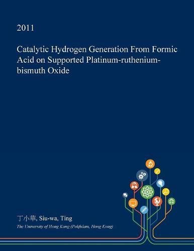 Catalytic Hydrogen Generation from Formic Acid on Supported Platinum-Ruthenium-Bismuth Oxide Natural Sciences