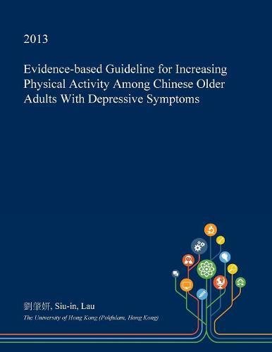 Evidence-Based Guideline for Increasing Physical Activity Among Chinese Older Adults with Depressive Symptoms Medicine