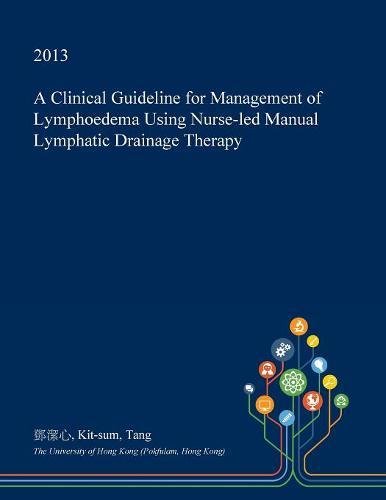 A Clinical Guideline for Management of Lymphoedema Using Nurse-Led Manual Lymphatic Drainage Therapy Medicine
