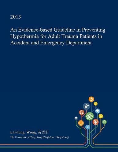 An Evidence-Based Guideline in Preventing Hypothermia for Adult Trauma Patients in Accident and Emergency Department Medicine