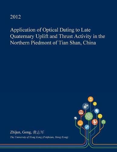 Application of Optical Dating to Late Quaternary Uplift and Thrust Activity in the Northern Piedmont of Tian Shan, China Geology & Geography