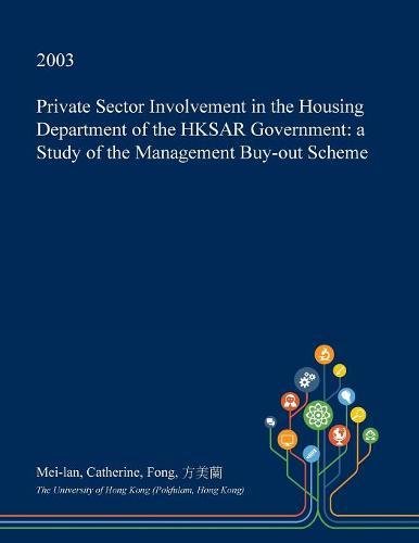 Private Sector Involvement in the Housing Department of the Hksar Government: A Study of the Management Buy-Out Scheme Social Sciences