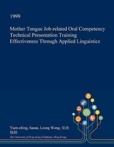 Mother Tongue Job-Related Oral Competency Technical Presentation Training Effectiveness Through Applied Linguistics Social Sciences