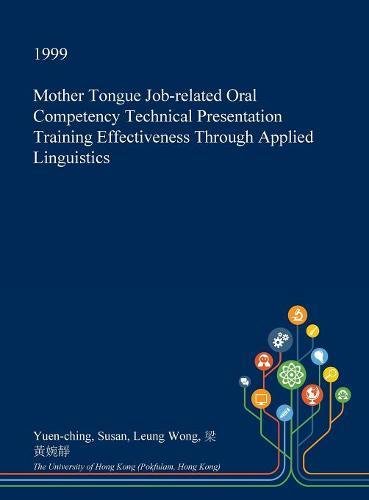 Mother Tongue Job-Related Oral Competency Technical Presentation Training Effectiveness Through Applied Linguistics Social Sciences