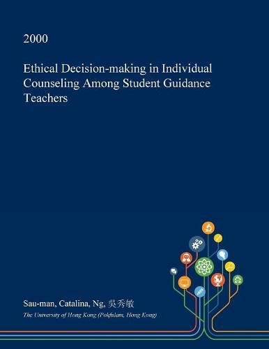 Ethical Decision-Making in Individual Counseling Among Student Guidance Teachers Learning & Reference