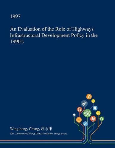 An Evaluation of the Role of Highways Infrastructural Development Policy in the 1990's Social Sciences