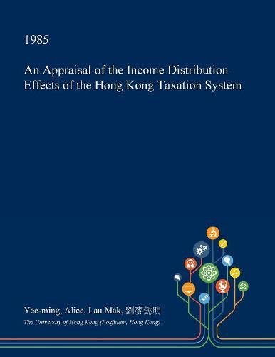 An Appraisal of the Income Distribution Effects of the Hong Kong Taxation System Social Sciences