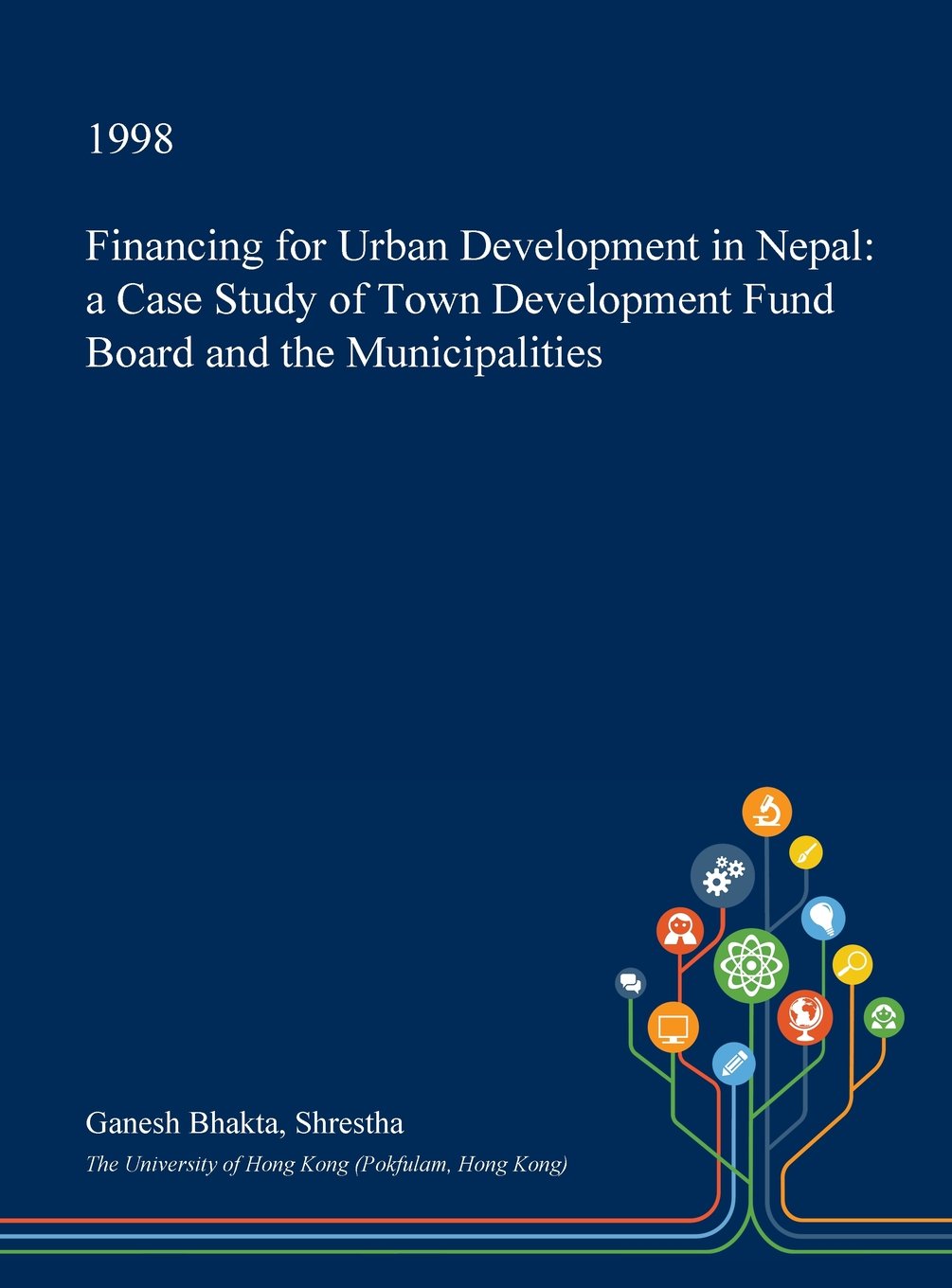 Financing for Urban Development in Nepal: A Case Study of Town Development Fund Board and the Municipalities book