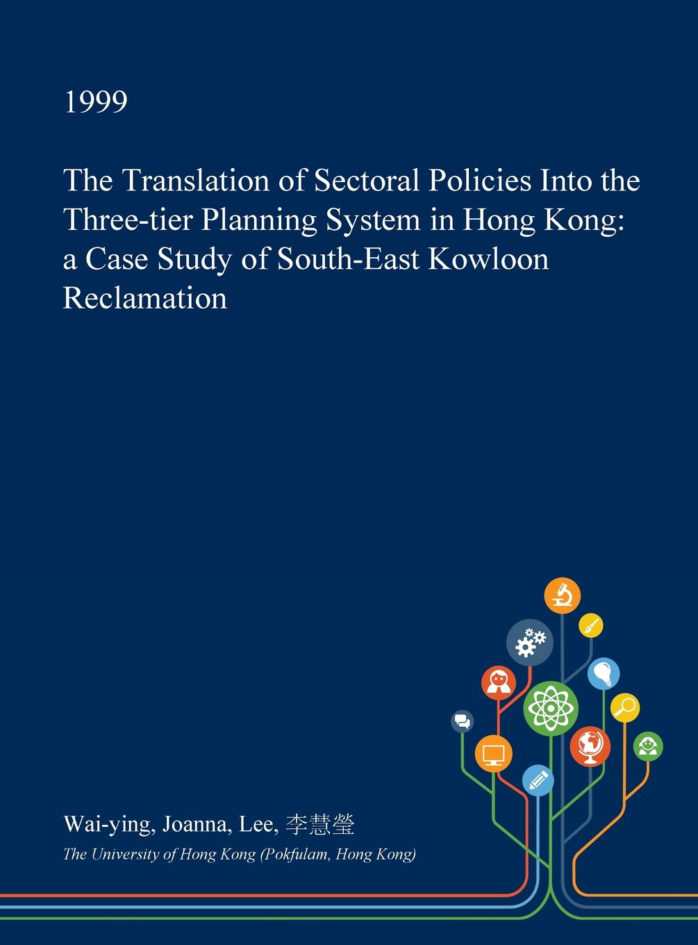 The Translation of Sectoral Policies Into the Three-Tier Planning System in Hong Kong: A Case Study of South-East Kowloon Reclamation Architecture