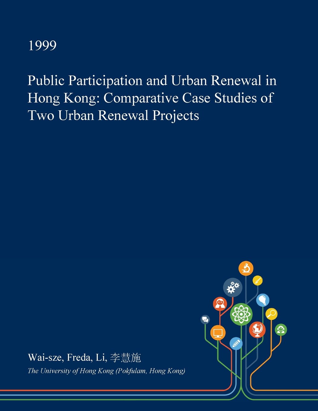 Public Participation and Urban Renewal in Hong Kong: Comparative Case Studies of Two Urban Renewal Projects Architecture