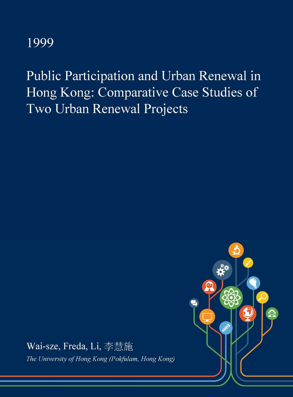 Public Participation and Urban Renewal in Hong Kong: Comparative Case Studies of Two Urban Renewal Projects Architecture