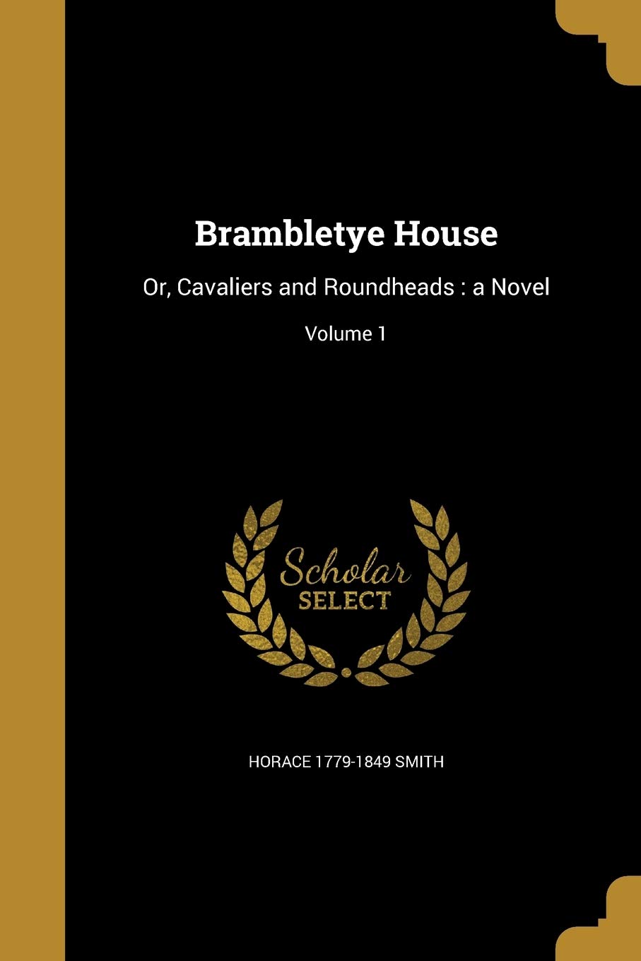 BRAMBLETYE HOUSE: Or, Cavaliers and Roundheads: A Novel; Volume 1 Social Sciences