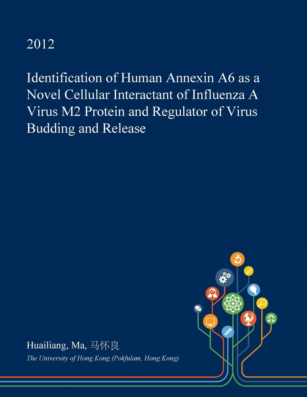 Identification of Human Annexin A6 as a Novel Cellular Interactant of Influenza a Virus M2 Protein and Regulator of Virus Budding and Release Medicine