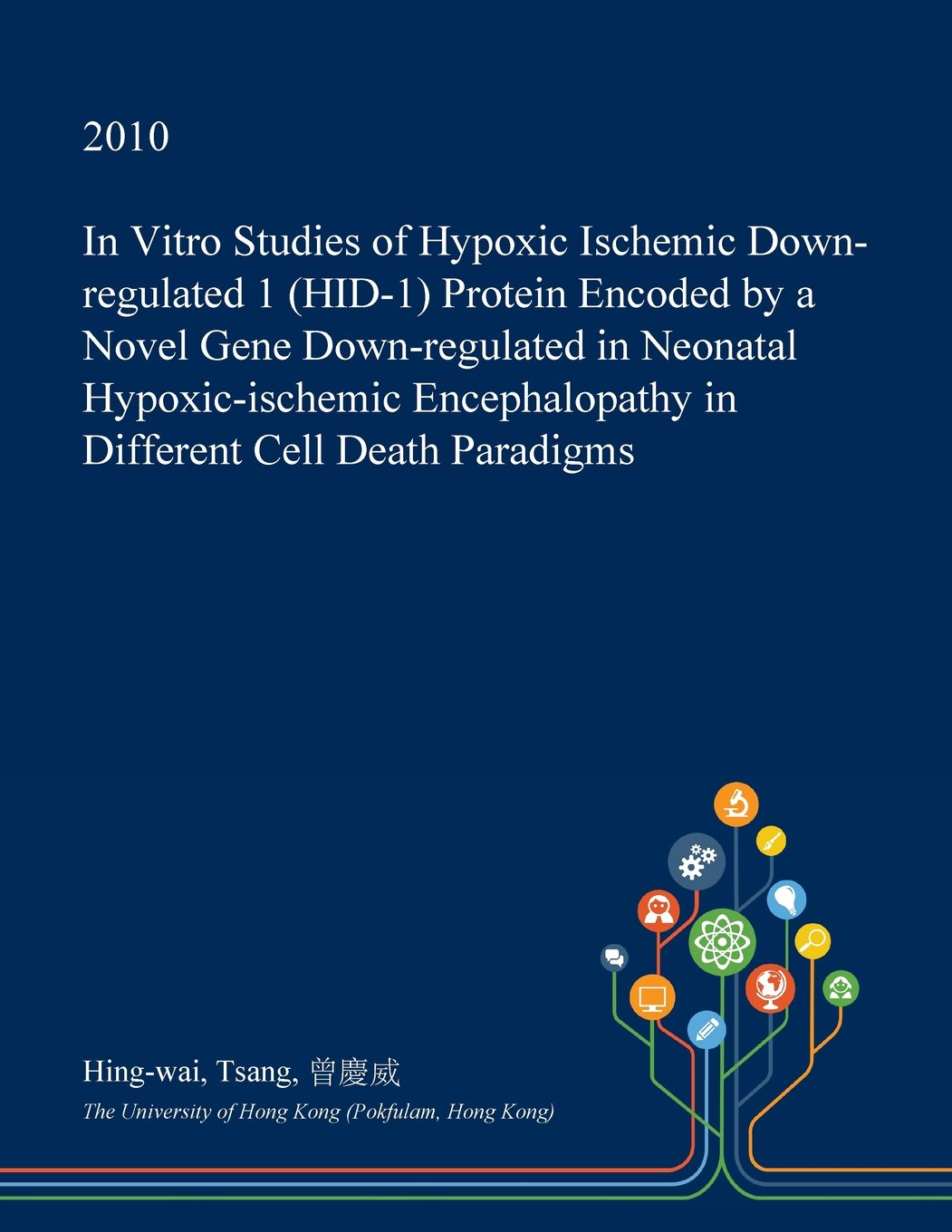 In Vitro Studies of Hypoxic Ischemic Down-Regulated 1 (Hid-1) Protein Encoded by a Novel Gene Down-Regulated in Neonatal Hypoxic-Ischemic Encephalopathy in Different Cell Death Paradigms Medicine