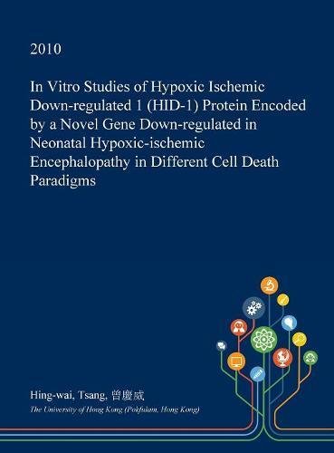 In Vitro Studies of Hypoxic Ischemic Down-Regulated 1 (Hid-1) Protein Encoded by a Novel Gene Down-Regulated in Neonatal Hypoxic-Ischemic Encephalopathy in Different Cell Death Paradigms Medicine