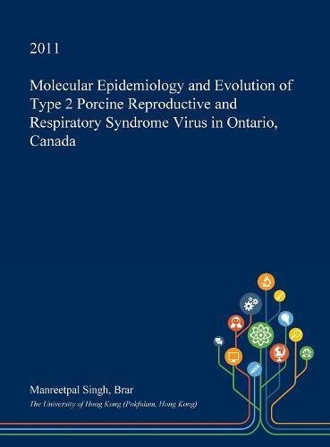 Molecular Epidemiology and Evolution of Type 2 Porcine Reproductive and Respiratory Syndrome Virus in Ontario, Canada Politics & History