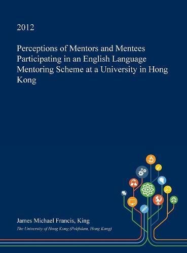 Perceptions of Mentors and Mentees Participating in an English Language Mentoring Scheme at a University in Hong Kong Books