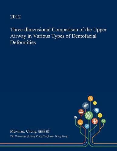 Three-Dimensional Comparison of the Upper Airway in Various Types of Dentofacial Deformities Medicine