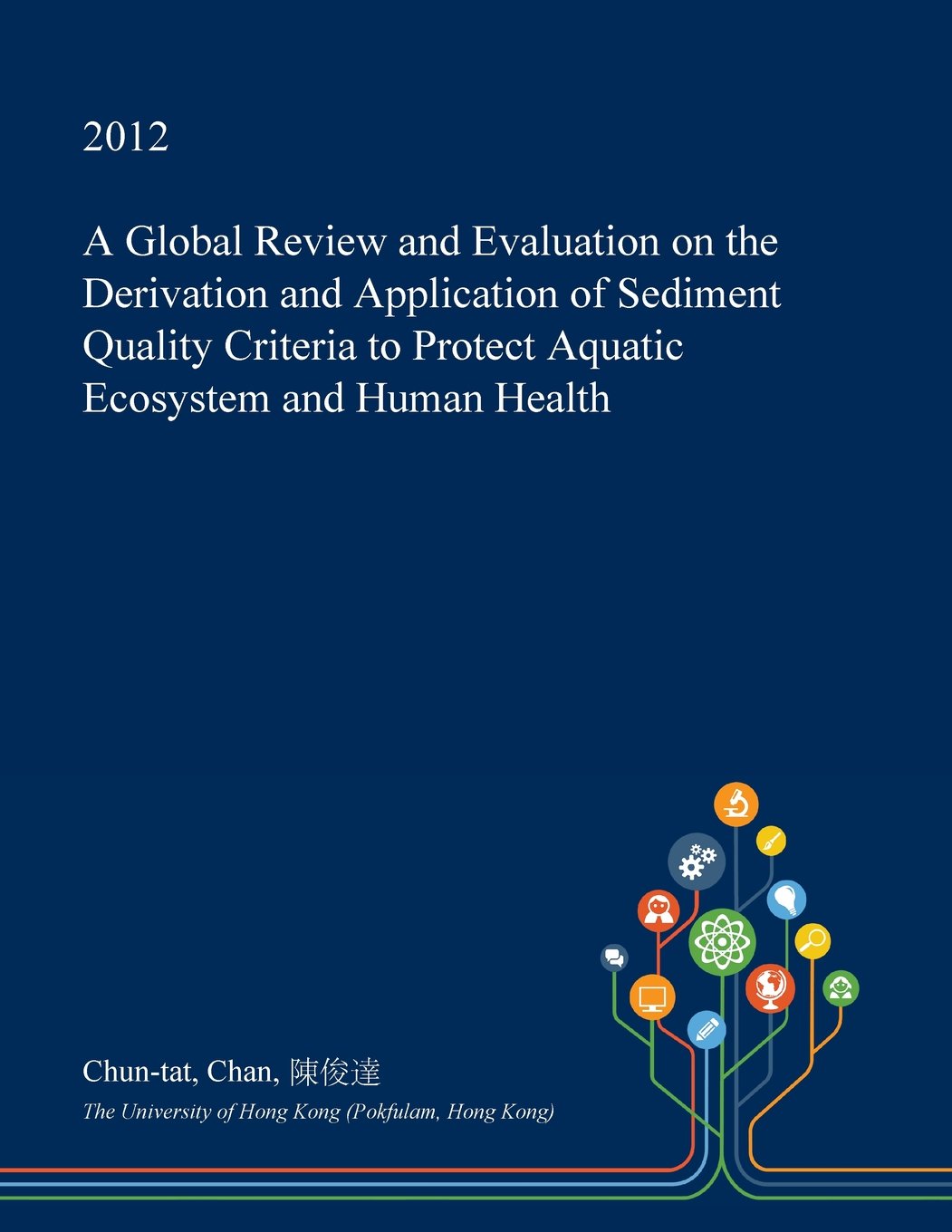 A Global Review and Evaluation on the Derivation and Application of Sediment Quality Criteria to Protect Aquatic Ecosystem and Human Health Mathematics
