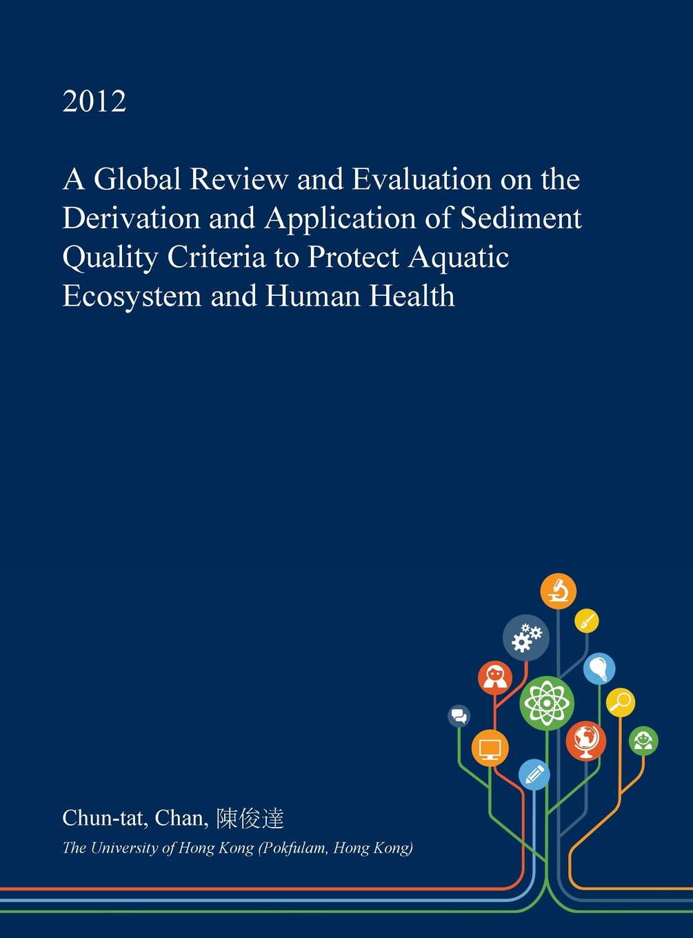 A Global Review and Evaluation on the Derivation and Application of Sediment Quality Criteria to Protect Aquatic Ecosystem and Human Health Mathematics