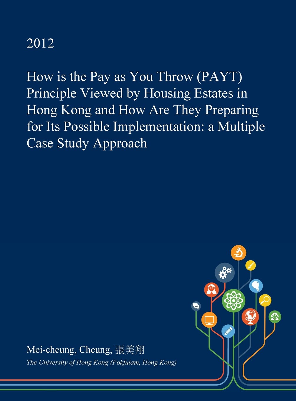 How Is the Pay as You Throw (Payt) Principle Viewed by Housing Estates in Hong Kong and How Are They Preparing for Its Possible Implementation: A Multiple Case Study Approach Mathematics