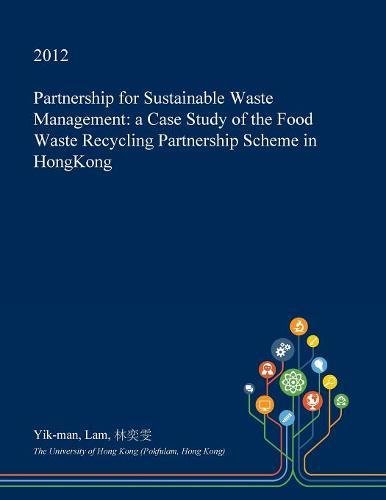 Partnership for Sustainable Waste Management: A Case Study of the Food Waste Recycling Partnership Scheme in Hongkong Mathematics