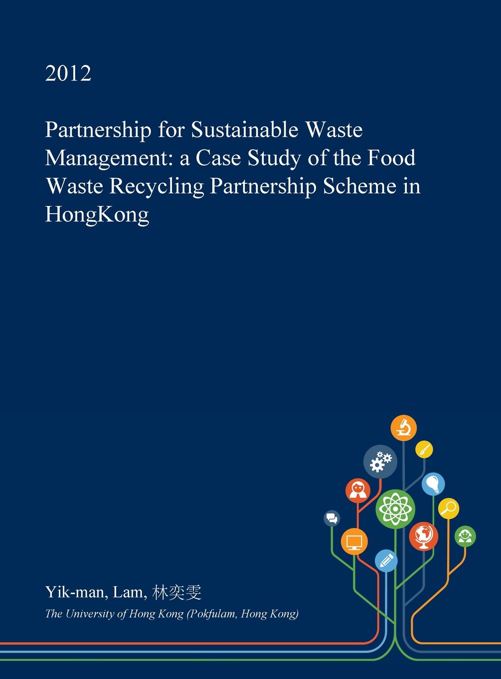 Partnership for Sustainable Waste Management: A Case Study of the Food Waste Recycling Partnership Scheme in Hongkong Mathematics
