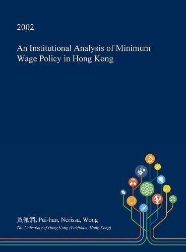 An Institutional Analysis of Minimum Wage Policy in Hong Kong Social Sciences