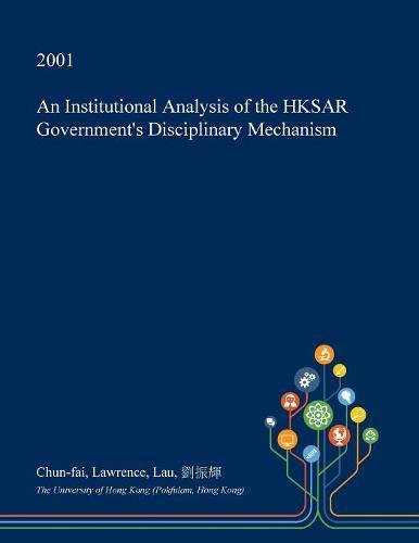 An Institutional Analysis of the Hksar Government's Disciplinary Mechanism Social Sciences