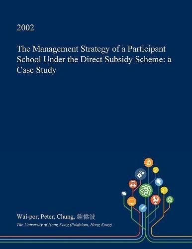 The Management Strategy of a Participant School Under the Direct Subsidy Scheme: A Case Study Learning & Reference