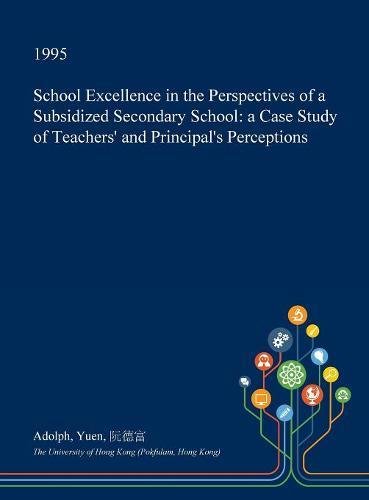 School Excellence in the Perspectives of a Subsidized Secondary School: A Case Study of Teachers' and Principal's Perceptions Learning & Reference