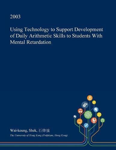 Using Technology to Support Development of Daily Arithmetic Skills to Students with Mental Retardation Learning & Reference