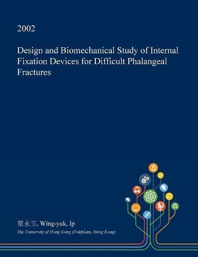 Design and Biomechanical Study of Internal Fixation Devices for Difficult Phalangeal Fractures Medicine