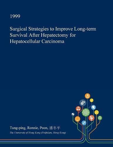 Surgical Strategies to Improve Long-Term Survival After Hepatectomy for Hepatocellular Carcinoma Medicine