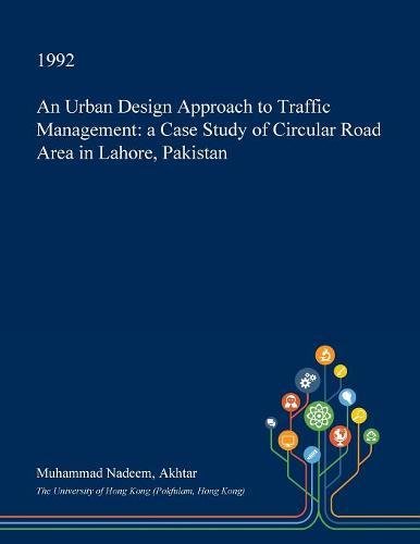 An Urban Design Approach to Traffic Management: A Case Study of Circular Road Area in Lahore, Pakistan Architecture