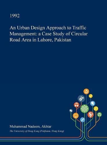 An Urban Design Approach to Traffic Management: A Case Study of Circular Road Area in Lahore, Pakistan Architecture