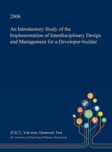 An Introductory Study of the Implementation of Interdisciplinary Design and Management for a Developer-Builder Architecture