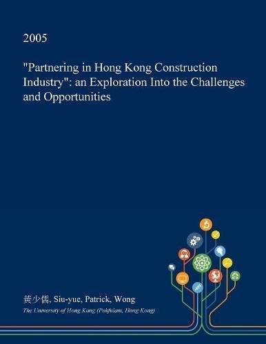 Partnering in Hong Kong Construction Industry: An Exploration Into the Challenges and Opportunities Architecture