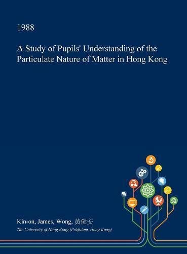 A Study of Pupils' Understanding of the Particulate Nature of Matter in Hong Kong Learning & Reference