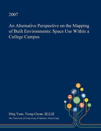 An Alternative Perspective on the Mapping of Built Environments: Space Use Within a College Campus Geology & Geography