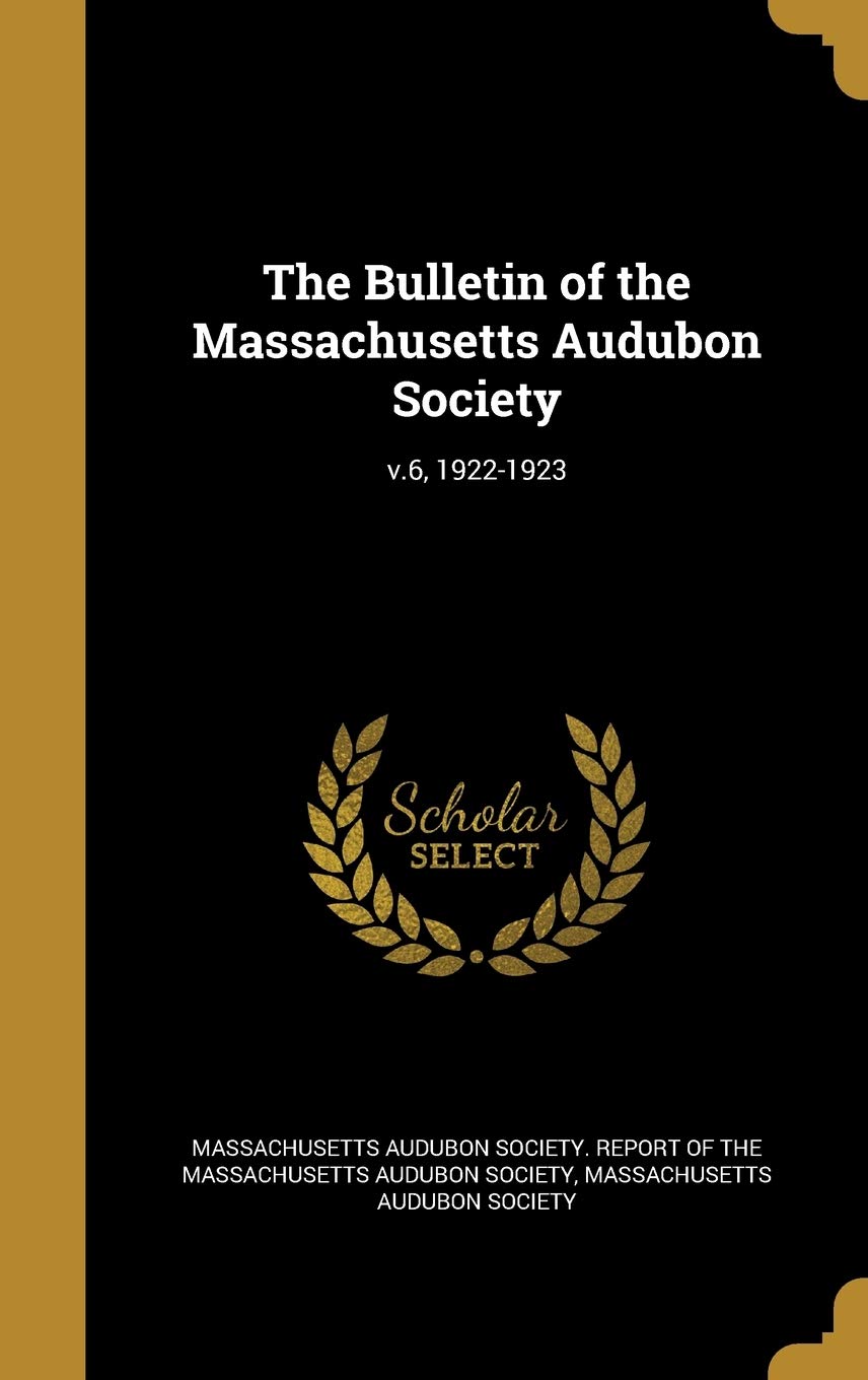 The Bulletin of the Massachusetts Audubon Society; v.6, 1922-1923 Politics & History