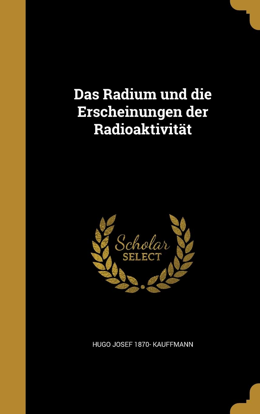 Das Radium und die Erscheinungen der Radioaktivität Politics & History