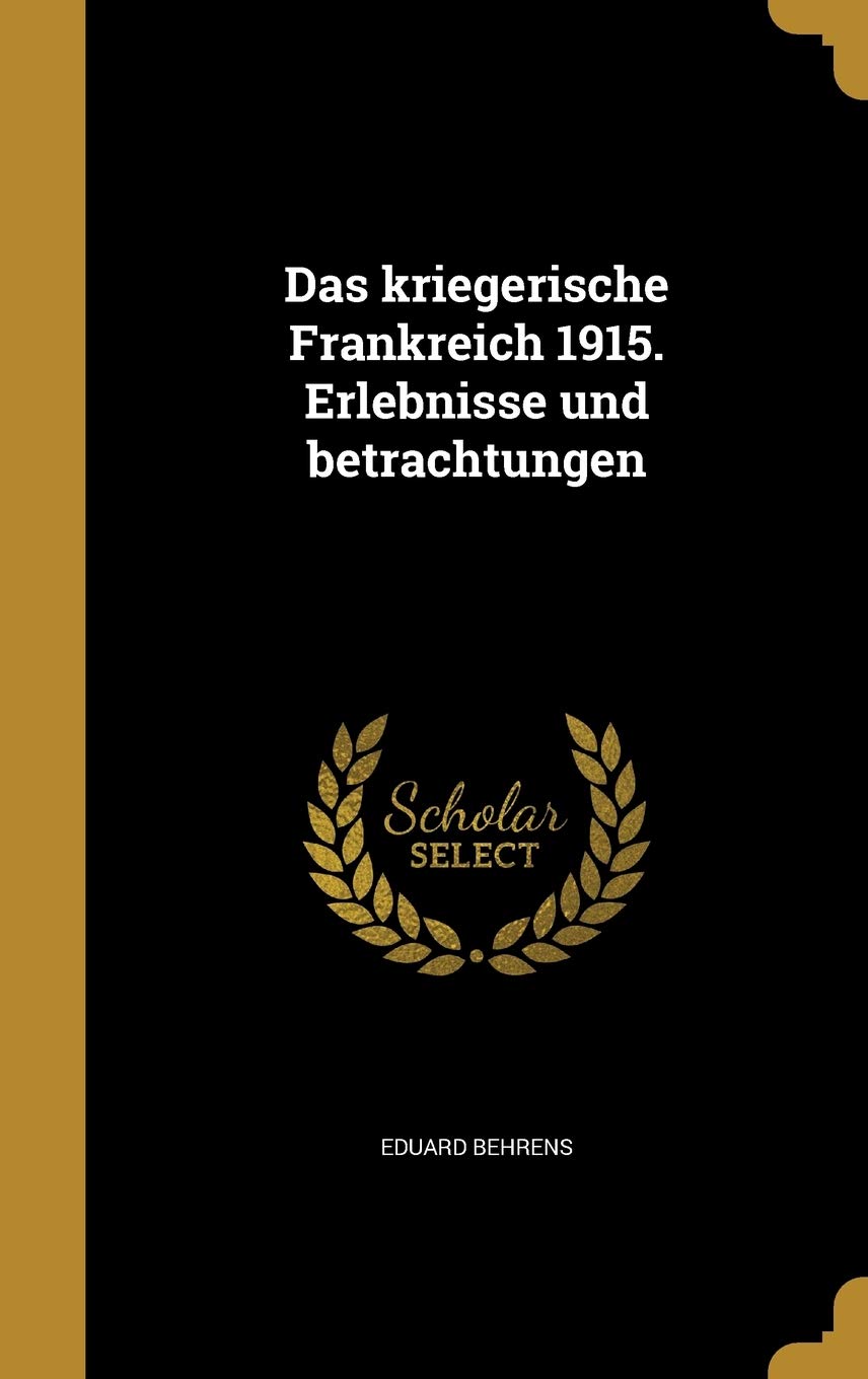 Das kriegerische Frankreich 1915. Erlebnisse und betrachtungen Contemporary literature