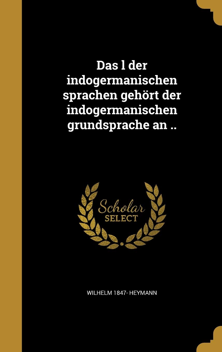 Das l der indogermanischen sprachen gehört der indogermanischen grundsprache an .. Politics & History