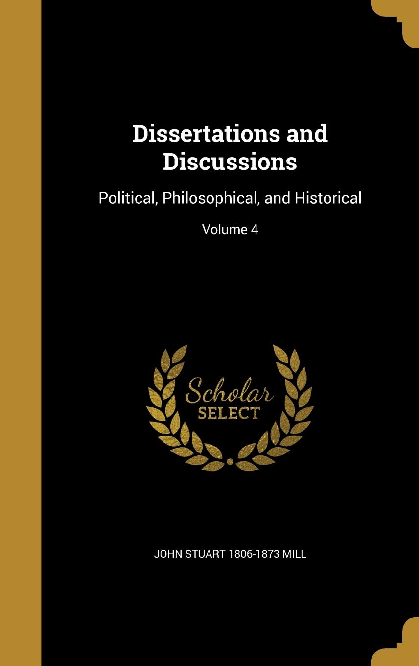 DISSERTATIONS & DISCUSSIONS: Political, Philosophical, and Historical; Volume 4 Film, Art & Culture